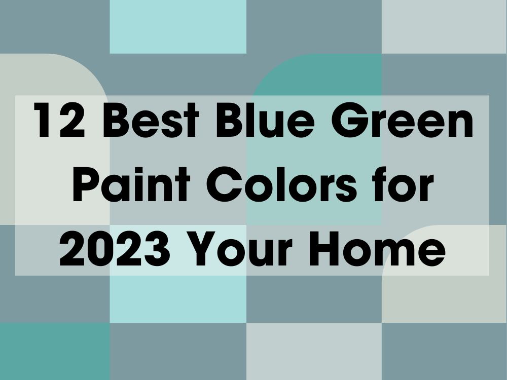 12 Best Blue Green Paint Colors for 2023 Your Home