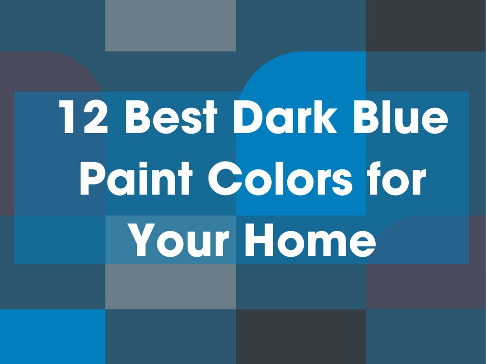 12 Best Dark Blue Paint Colors for Your Home