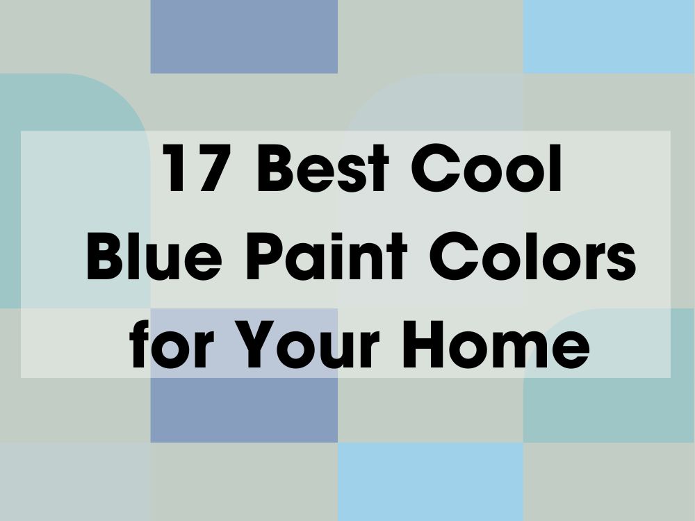 17 Best Cool Blue Paint Colors for Your Home