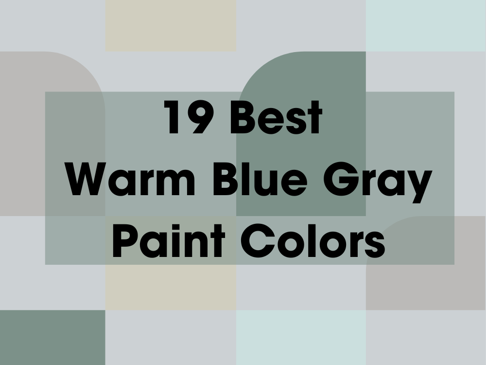 19 Best Warm Blue Gray Paint Colors