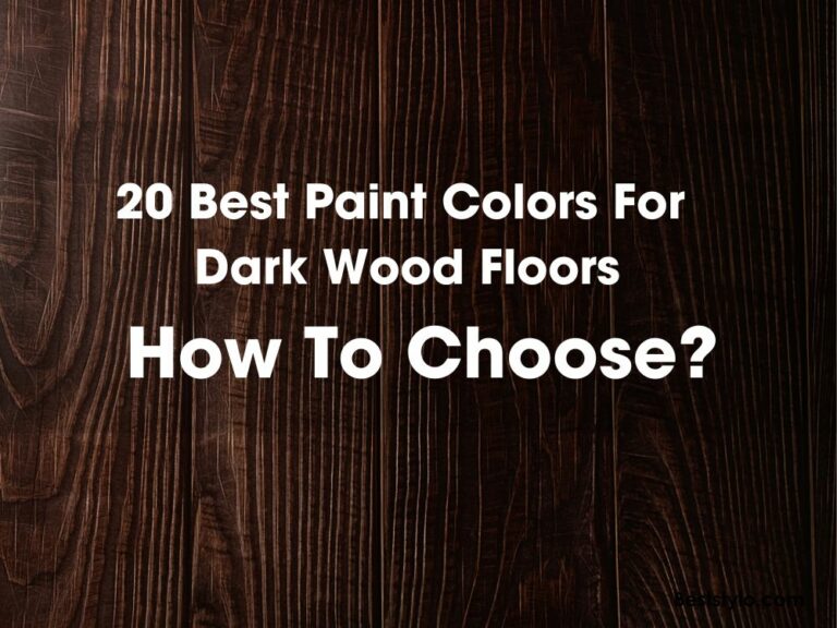 20 Best Paint Colors For Dark Wood Floors