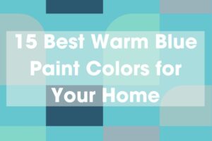 15 Best Warm Blue Paint Colors for Your Home