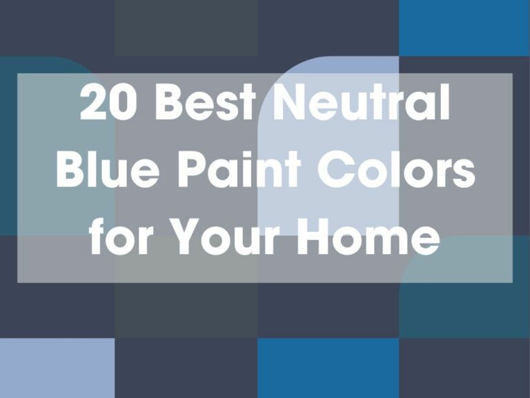 20 Best Neutral Blue Paint Colors for Your Home
